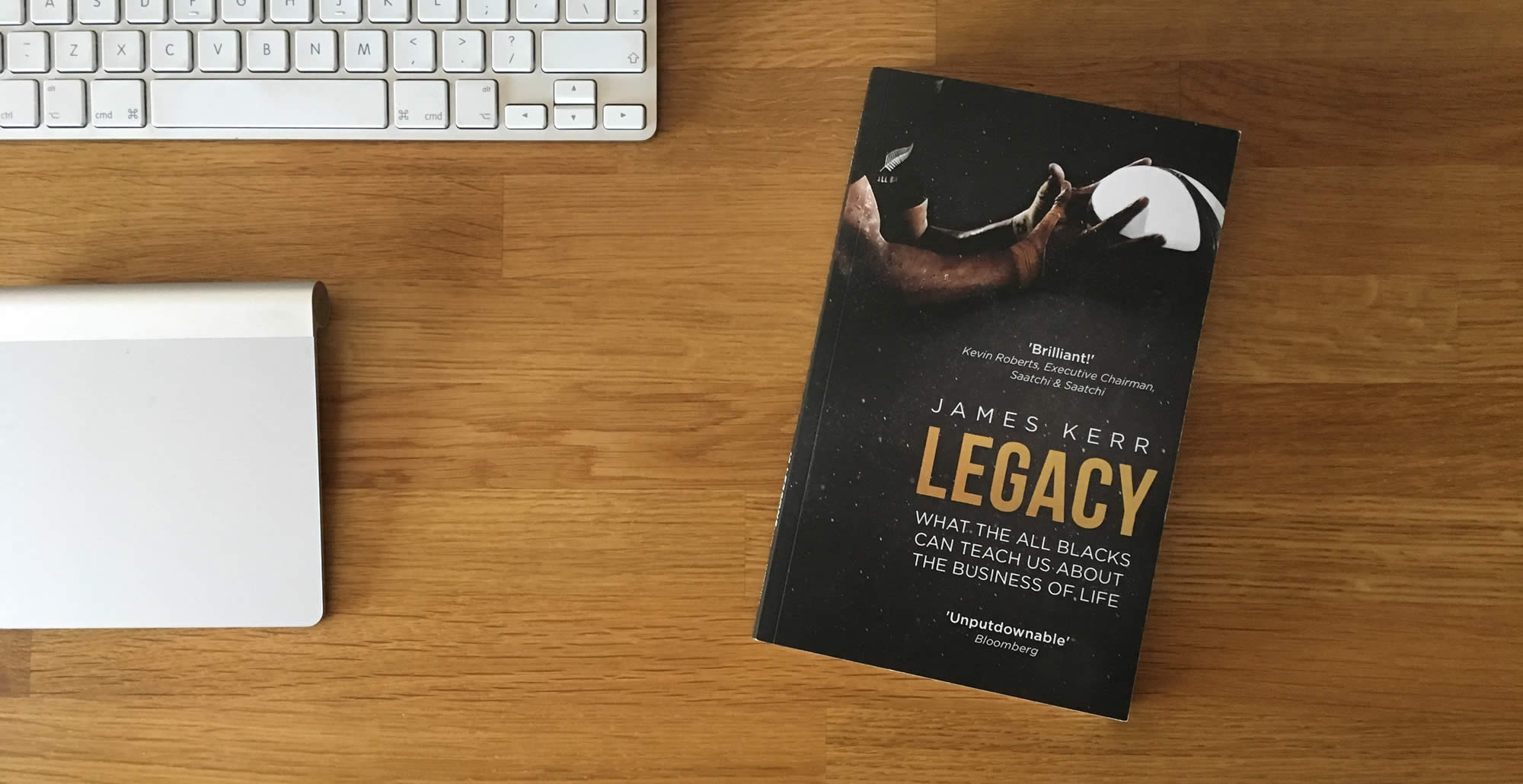 Legacy what the All Blacks can teach us about the business of life